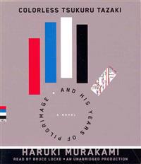 Colorless Tsukuru Tazaki and His Years of Pilgrimage