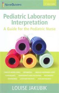 Pediatric Laboratory Interpretation: A Guide for the Pediatric Nurse