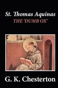 St. Thomas Aquinas: The Dumb Ox'