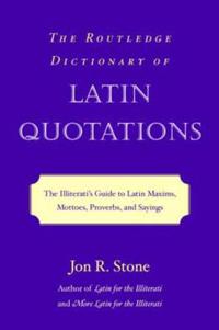 The Routledge Dictionary of Latin Quotations