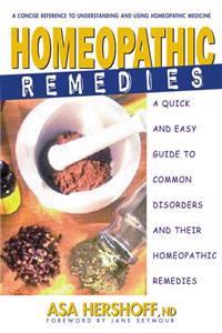 Homeopathic Remedies: A Quick and Easy Guide to Common Disorders and Their Homeopathic Remedies