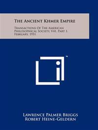 The Ancient Khmer Empire: Transactions of the American Philosophical Society, V41, Part 1, February, 1951