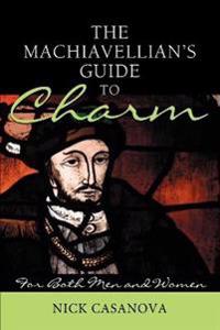 The Machiavellian's Guide to Charm