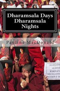 Dharamsala Days, Dharamsala Nights: The Unexpected World of the Refugees from Tibet