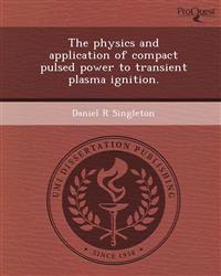 The physics and application of compact pulsed power to transient plasma ignition.