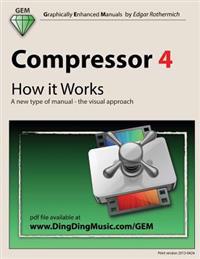 Compressor 4 - How It Works: A New Type of Manual - The Visual Approach