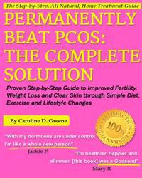Permanently Beat Pcos, the Complete Solution: : Proven Step-By-Step Polycystic Ovarian Syndrome Guide to Improved Fertility, Weight Loss and Clear Ski