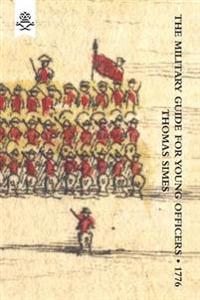 Military Guide for Young Officers, Containing a System of the Art of War 1776