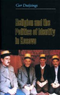 Religion and the Politics of Identity in Kosovo