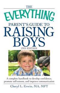 The Everything Parent's Guide to Raising Boys
