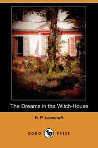 Dreams in the Witch-House (Dodo Press)