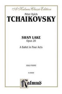 Swan Lake, Op. 20 (Complete): A Ballet in Four Acts