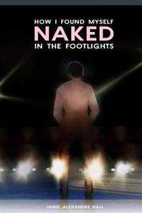How I Found Myself Naked in the Footlights