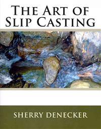 The Art of Slip Casting