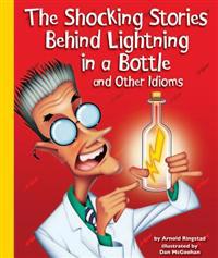 The Shocking Stories Behind Lightning in a Bottle and Other Idioms