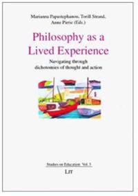 Philosophy as a Lived Experience: Navigating Through Dichotomies of Thought and Action