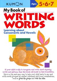 My Book of Writing Words:: Learning about Consonants and Vowels