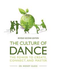 The Culture of Dance: The Power to Create, Connect, and Master (Second Revised Edition)