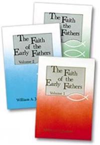 The Faith of the Early Fathers