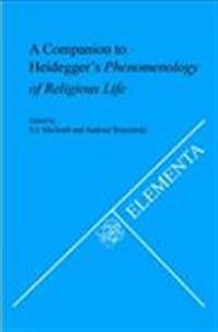 A Companion to Heidegger's Phenomenology of Religious Life