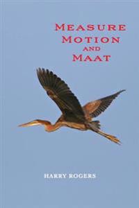 Measure Motion and Maat