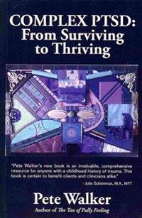 Complex Ptsd: From Surviving to Thriving: A Guide and Map for Recovering from Childhood Trauma