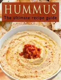 Hummus: The Ultimate Recipe Guide