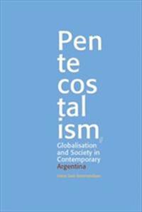 Pentecostalism, Globalisation and Society in Contemporary Argentina