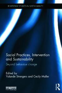 Social Practices, Interventions and Sustainability