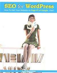 Seo for Wordpress: How to Get Your Website on Page #1 of Google...Fast!