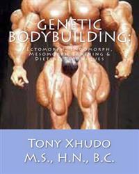 Genetic Bodybuilding: Ectomorph, Endomorph, Mesomorph Training & Dieting Techniques