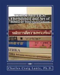 Hermeneutics: The Science and Art of Biblical Interpretation: A Brief and Concise Handbook on How to Interpret the Bible