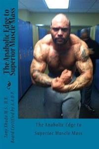 The Anabolic Edge to Superior Muscle Mass