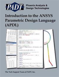 Introduction to the Ansys Parametric Design Language (Apdl): A Guide to the Ansys Parametric Design Languag