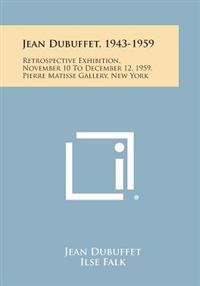Jean Dubuffet, 1943-1959: Retrospective Exhibition, November 10 to December 12, 1959, Pierre Matisse Gallery, New York
