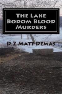 The Lake Bodom Blood Murders: The Reaper's Calling to Bring You Home