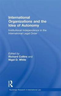 International Organizations and the Idea of Autonomy