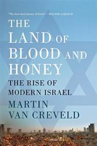 The Land of Blood and Honey: The Rise of Modern Israel