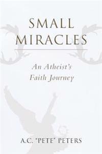 Small Miracles:an Atheist's Faith Journe