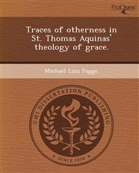 Traces of otherness in St. Thomas Aquinas' theology of grace.