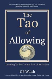 The Tao of Allowing: Surfing on the Law of Attraction