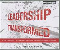 Leadership Transformed: How Ordinary Managers Become Extraordinary Leaders