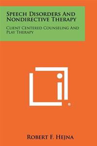 Speech Disorders and Nondirective Therapy: Client Centered Counseling and Play Therapy