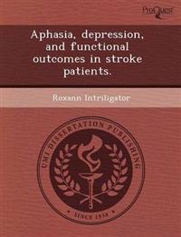 Aphasia, Depression, and Functional Outcomes in Stroke Patients.