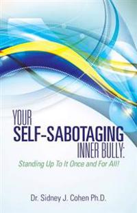 Your Self-Sabotaging Inner Bully: Standing Up to It Once and for All!