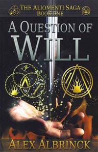 A Question of Will (the Aliomenti Saga - Book 1)