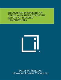 Relaxation Properties of Steels and Super Strength Alloys at Elevated Temperatures