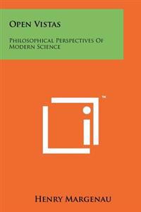 Open Vistas: Philosophical Perspectives of Modern Science