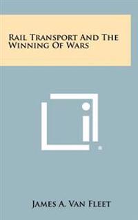 Rail Transport and the Winning of Wars