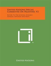 United Nations Special Committee on Palestine, V2: Report to the General Assembly, Annexes, Appendix and Maps
